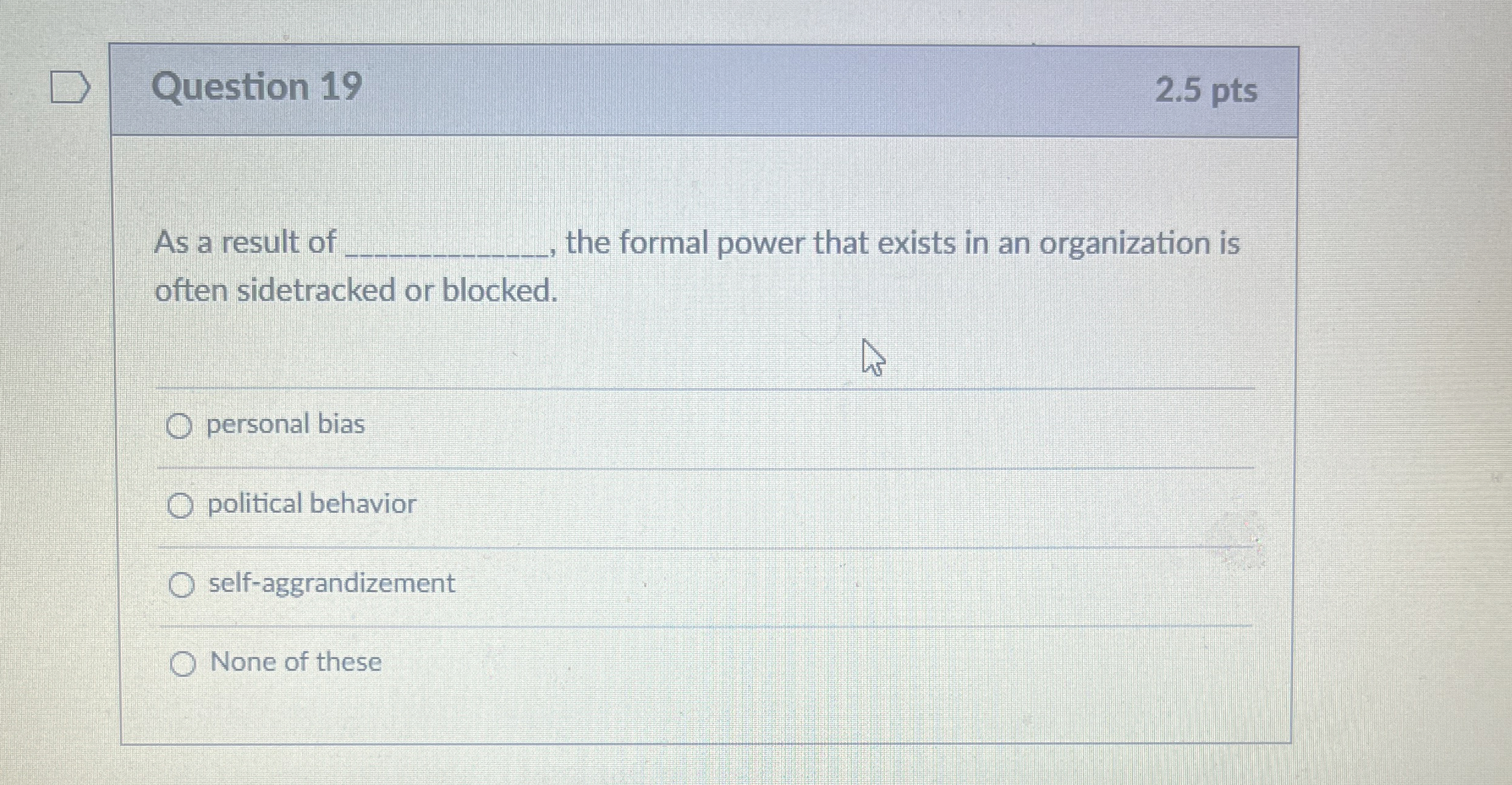  Question 19 2.5 pts As a result of the formal power