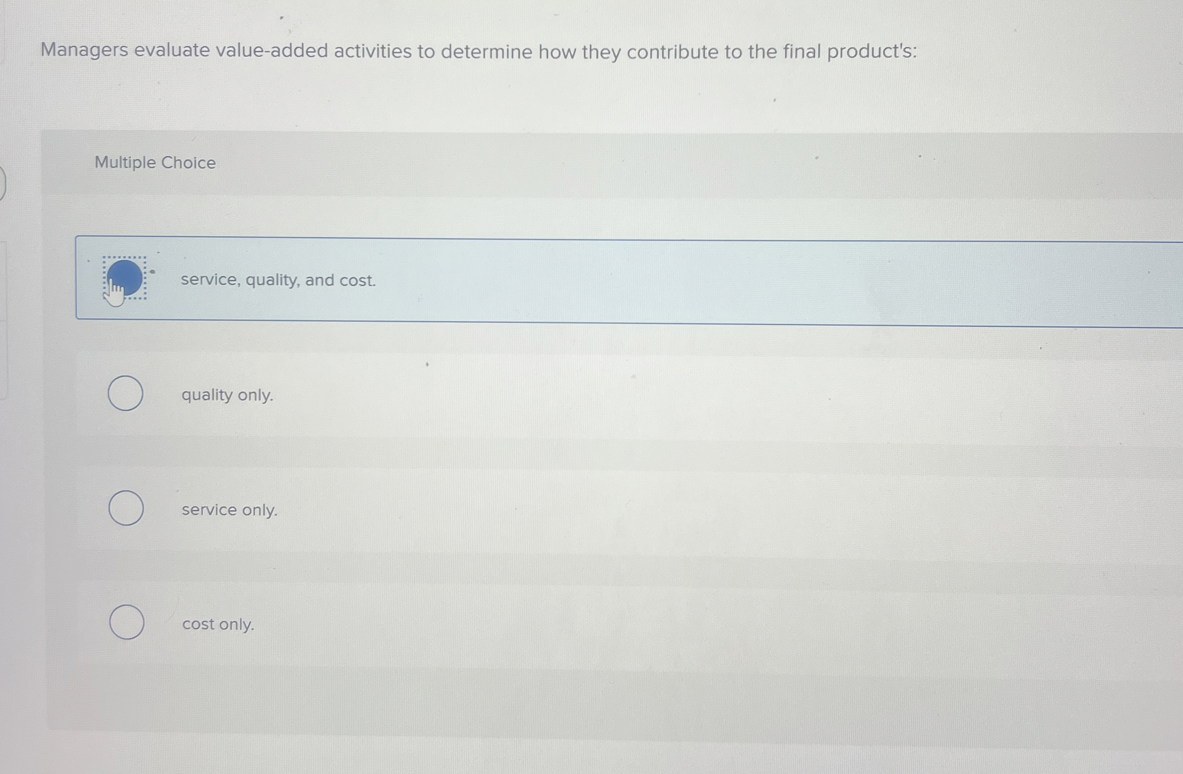  Managers evaluate value-added activities to determine how they contribute to the