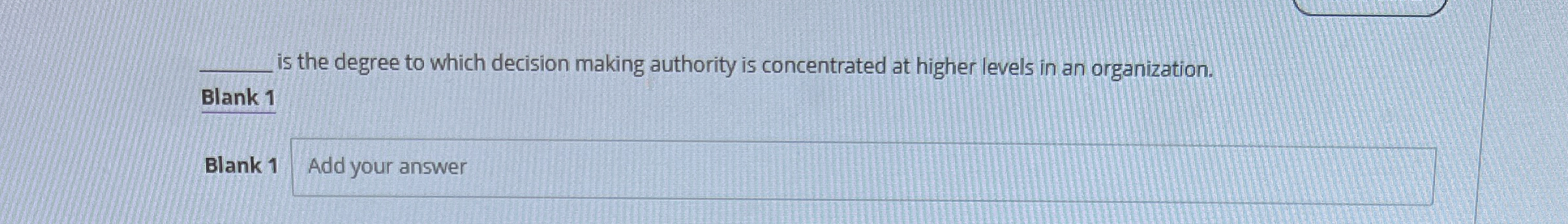 q, is the degree to which decision making authority is concentrated