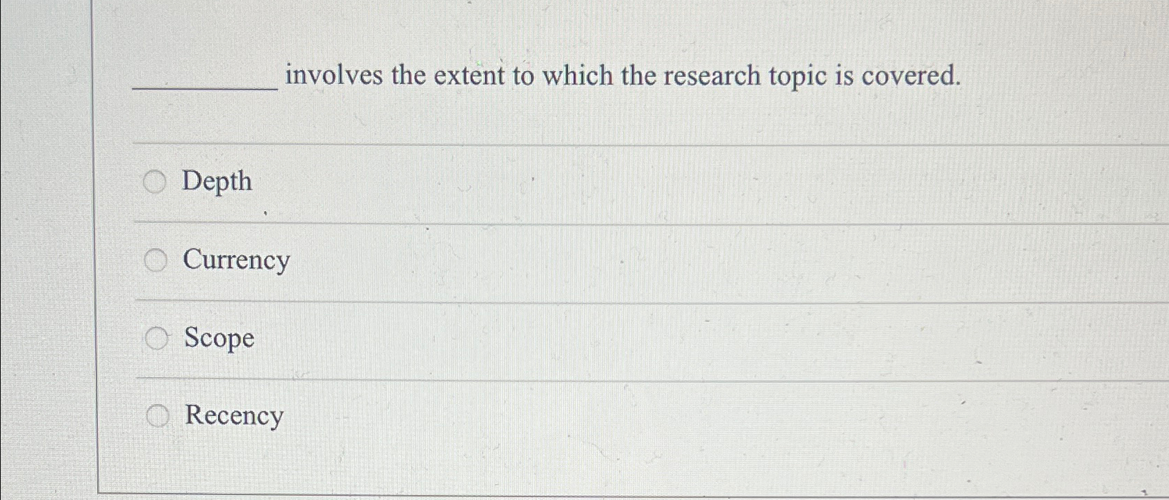 involves the extent to which the research topic is covered. Depth