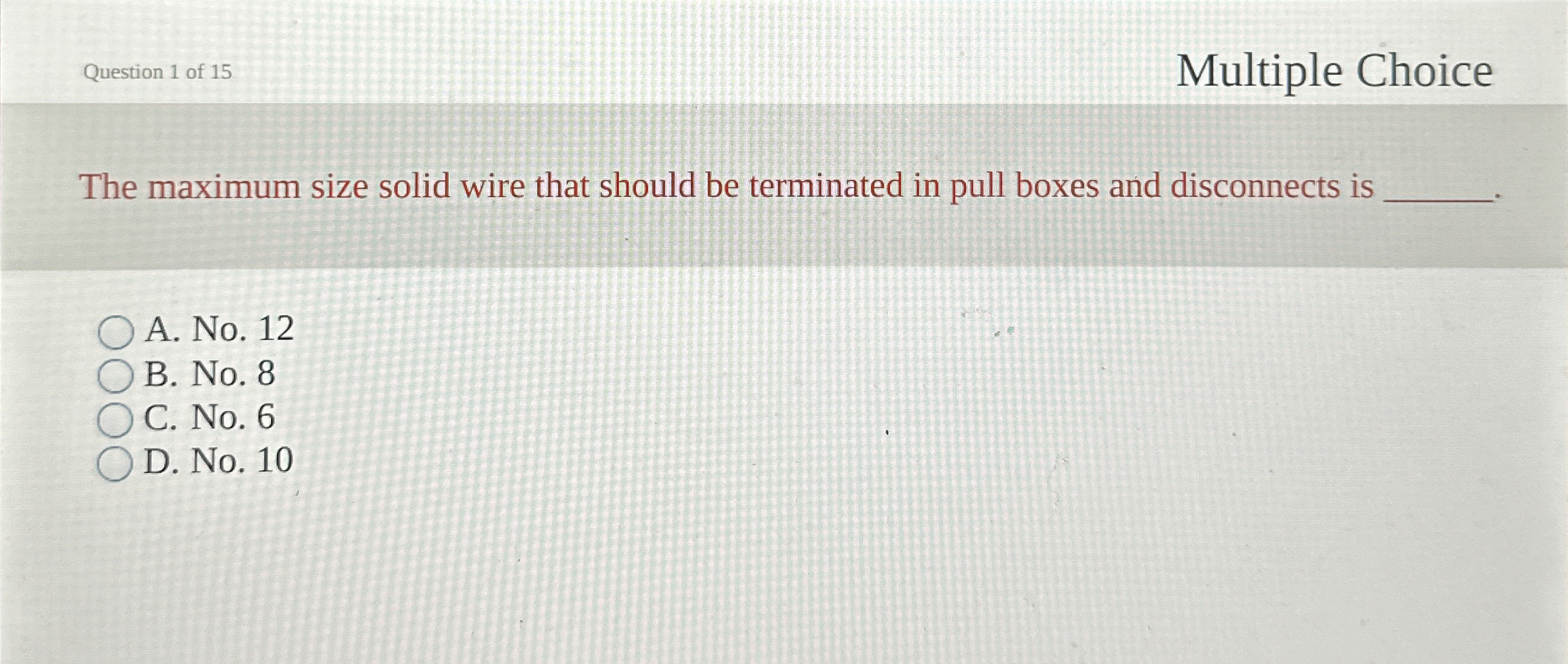  Question 1 of 15 Multiple Choice The maximum size solid wire