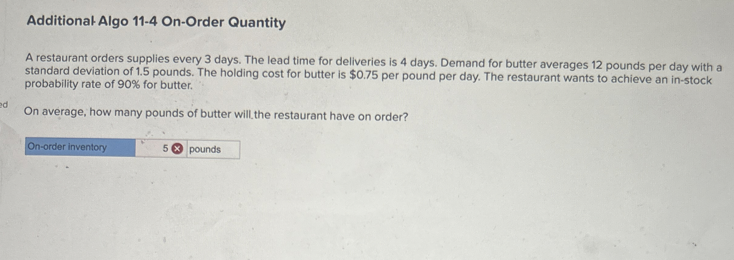  Additional Algo 11-4 On-Order Quantity A restaurant orders supplies every 3