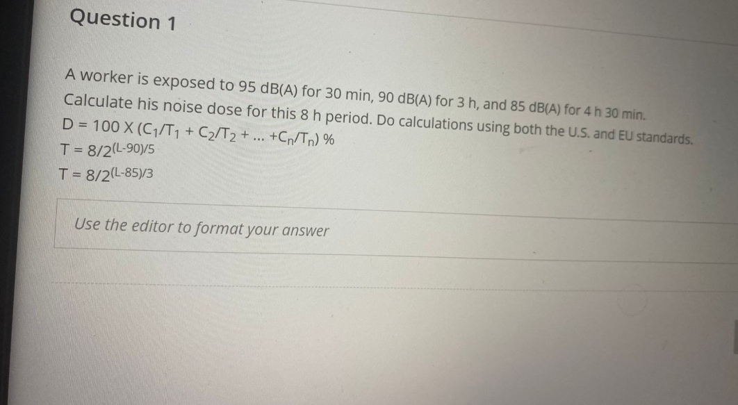  Question 1 A worker is exposed to 95dB(A) for 30min,90dB(A) for