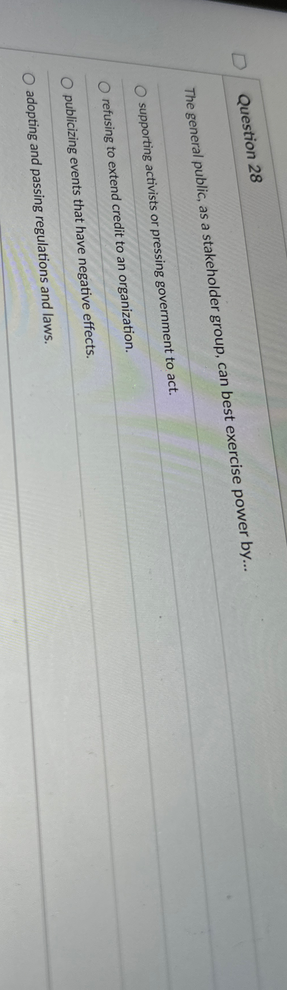  Question 28 The general public, as a stakeholder group, can best