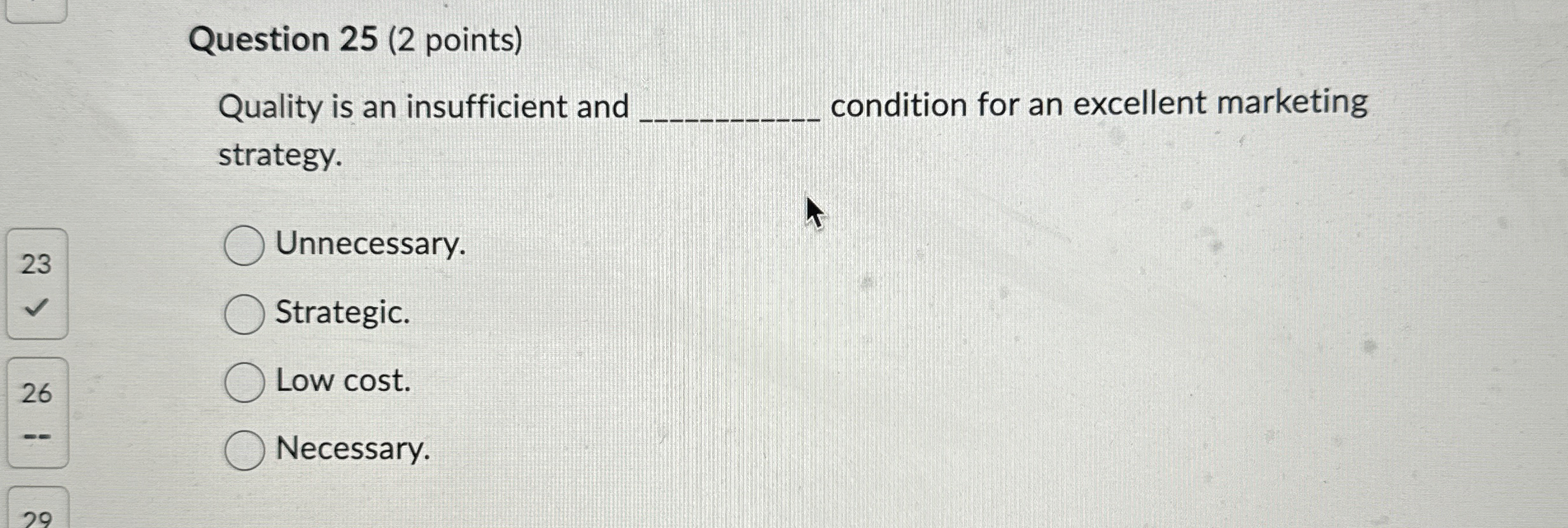 Question 25(2 points) Quality is an insufficient and q, condition for