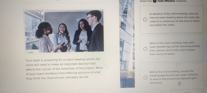  Your team is preparing for a client meeting where the client