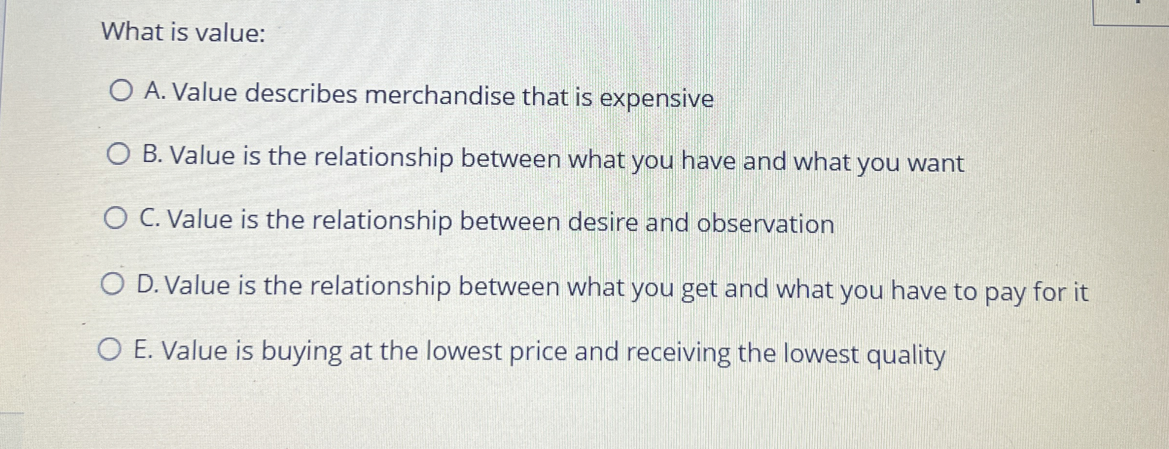  What is value: A. Value describes merchandise that is expensive B.