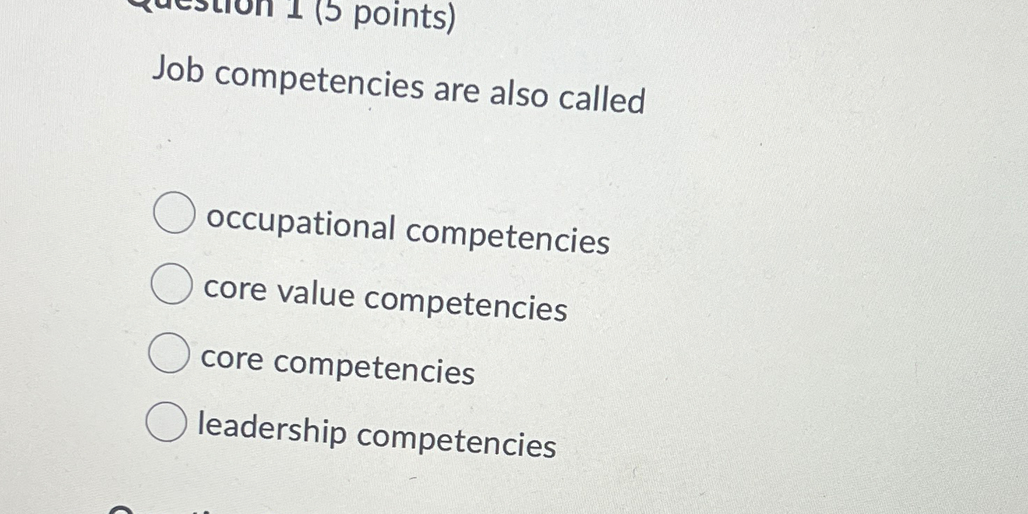  Job competencies are also called occupational competencies core value competencies core