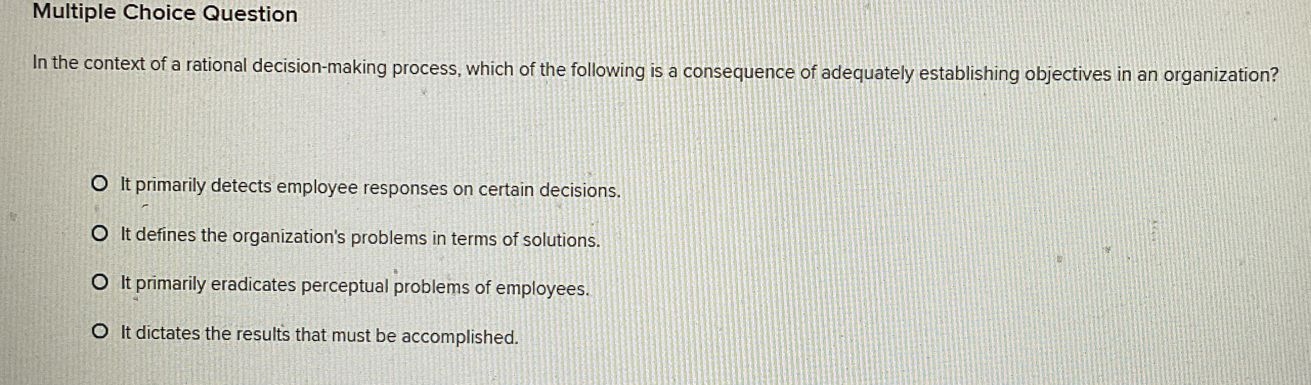  Multiple Choice Question In the context of a rational decision-making process,