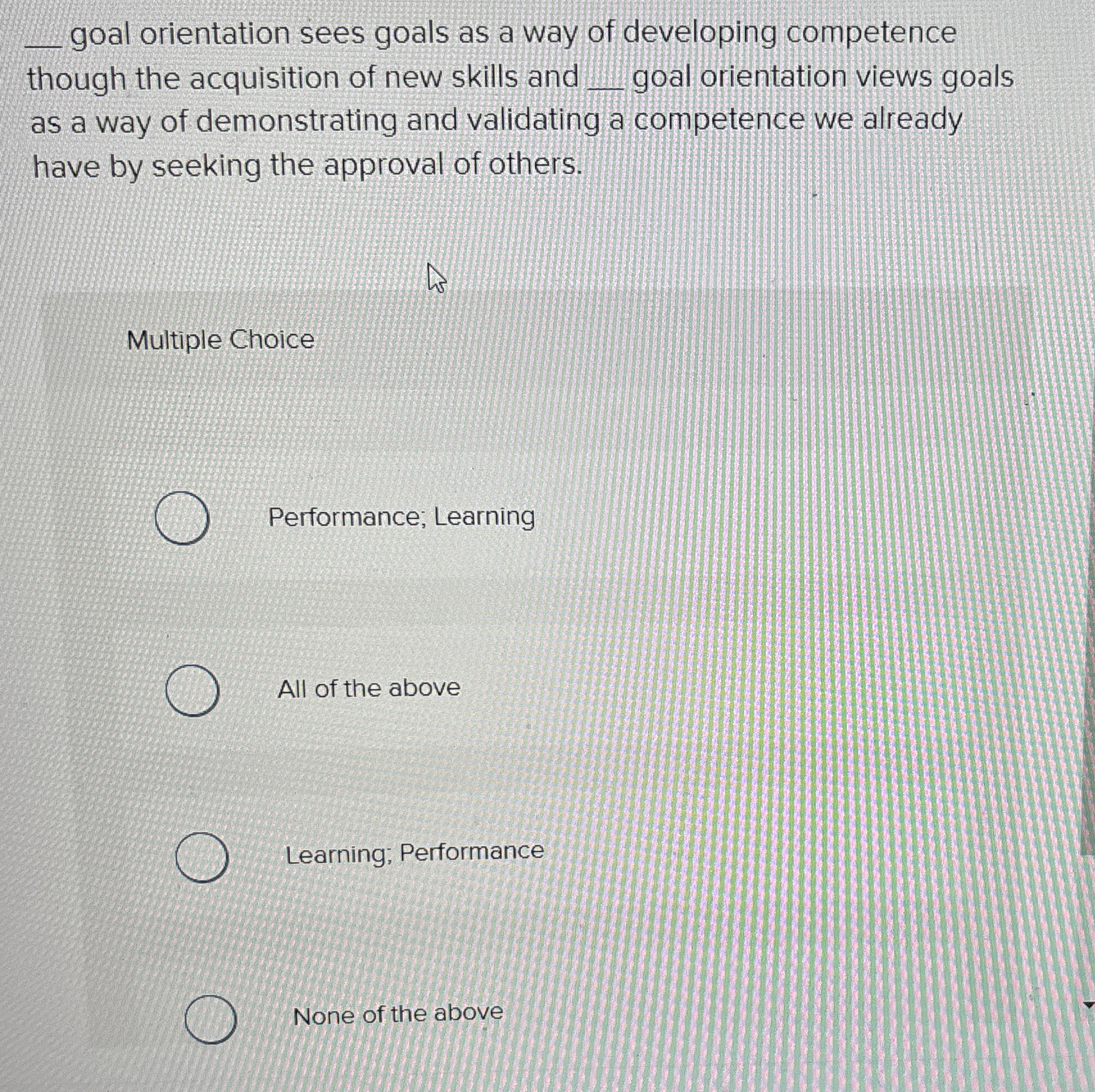  ?goalorientationseesgoalsasawayofdevelopingcompetence though the acquisition of new skills and goal orientation views