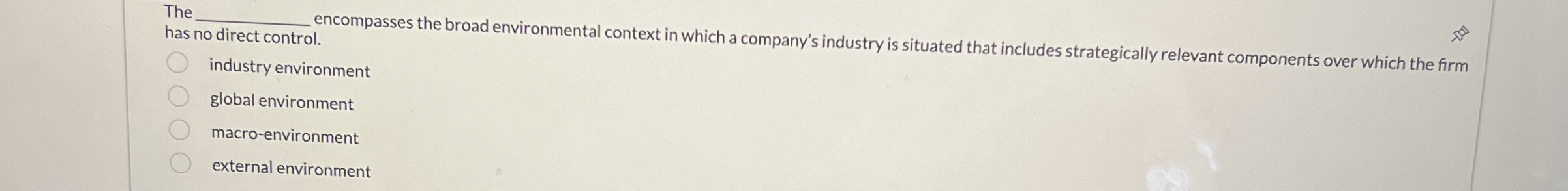  The has no direct control. encompasses the broad environmental context in
