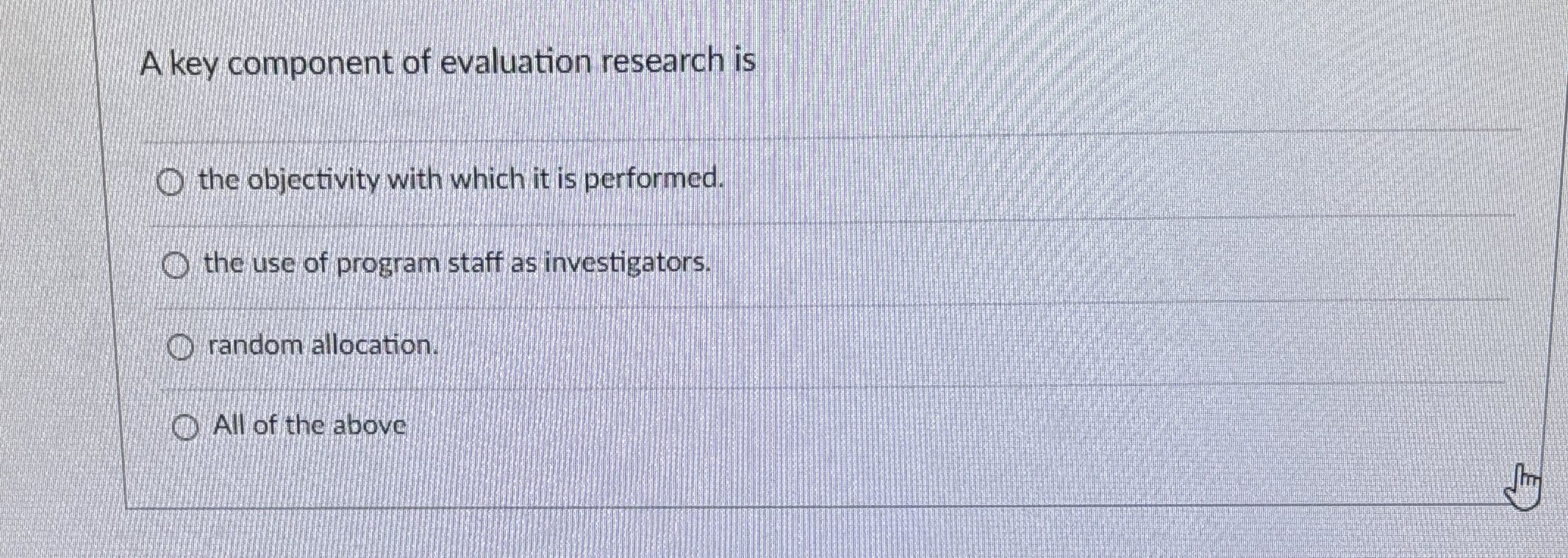  A key component of evaluation research is the objectivity with which