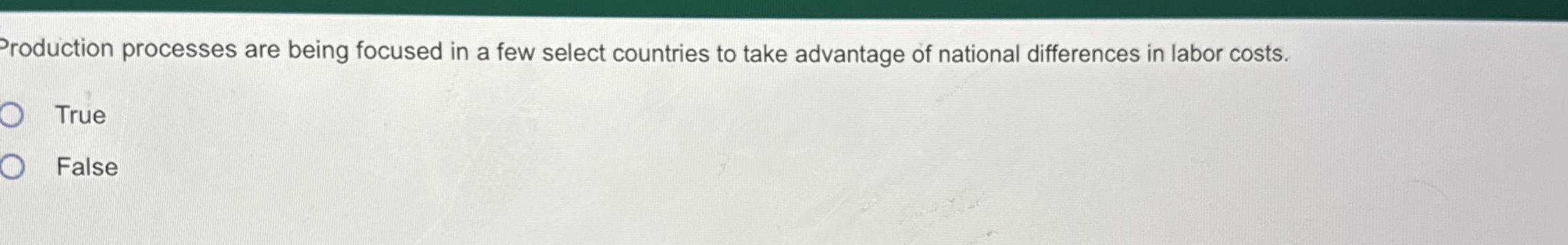  Production processes are being focused in a few select countries to