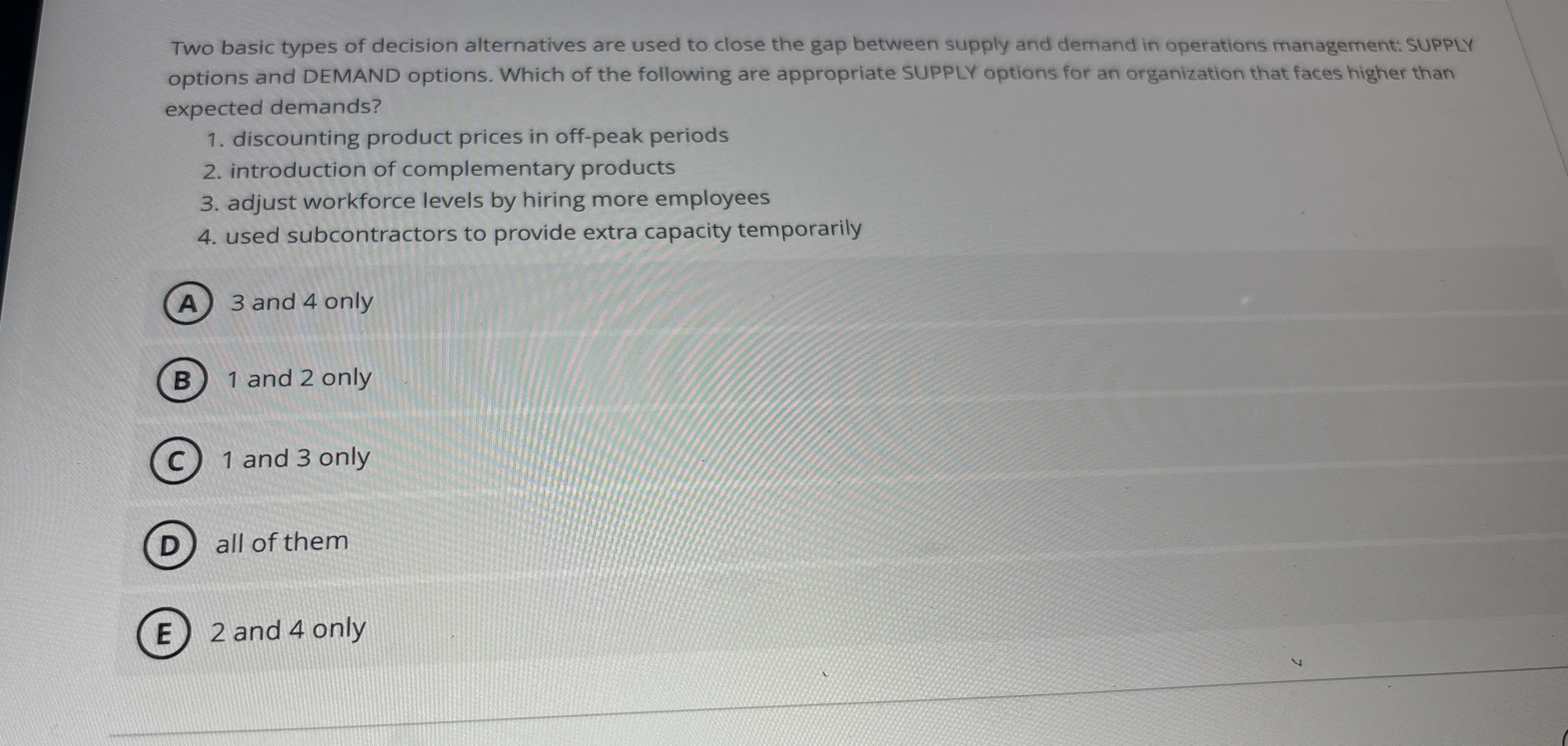  Two basic types of decision alternatives are used to close the
