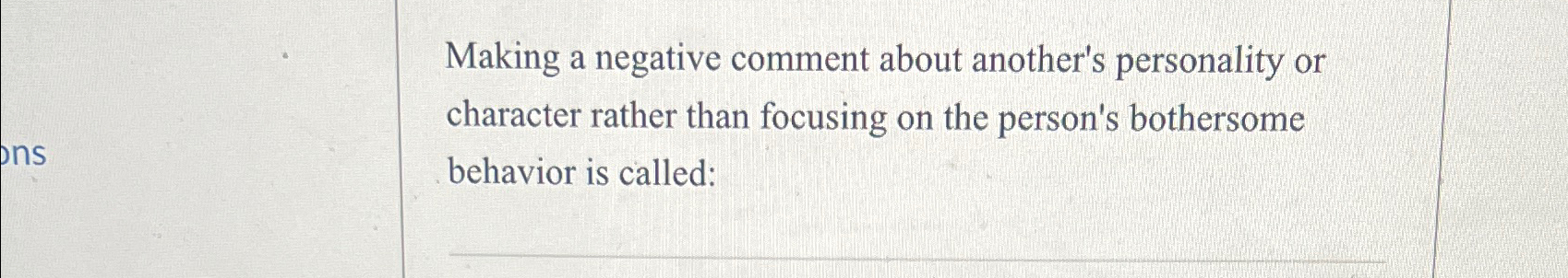  Making a negative comment about another's personality or character rather than