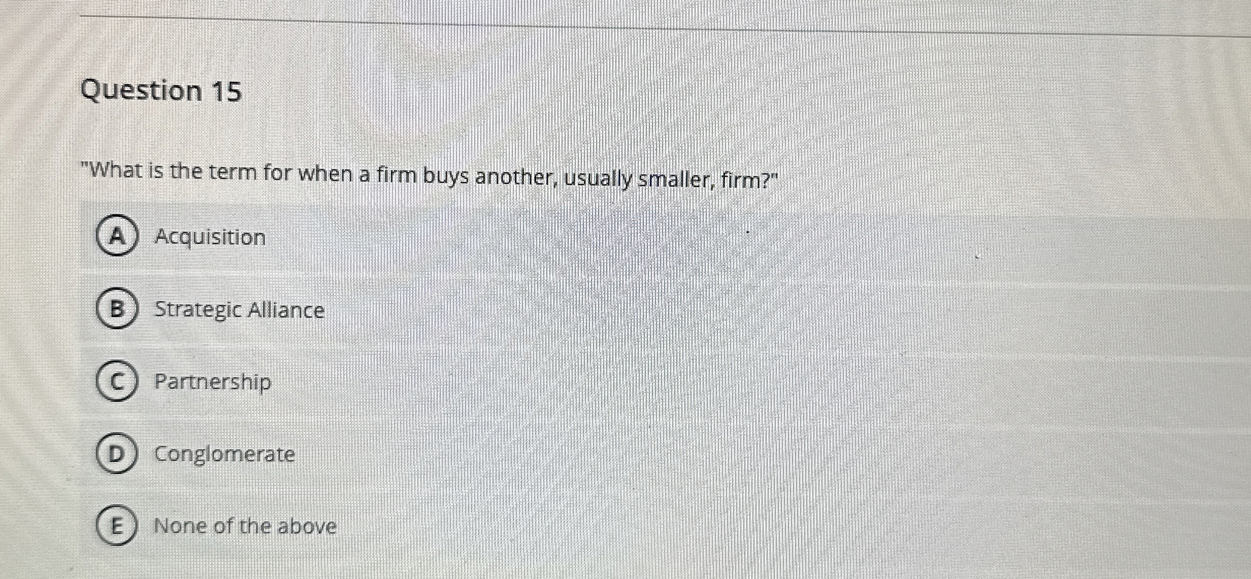  Question 15 "What is the term for when a firm buys