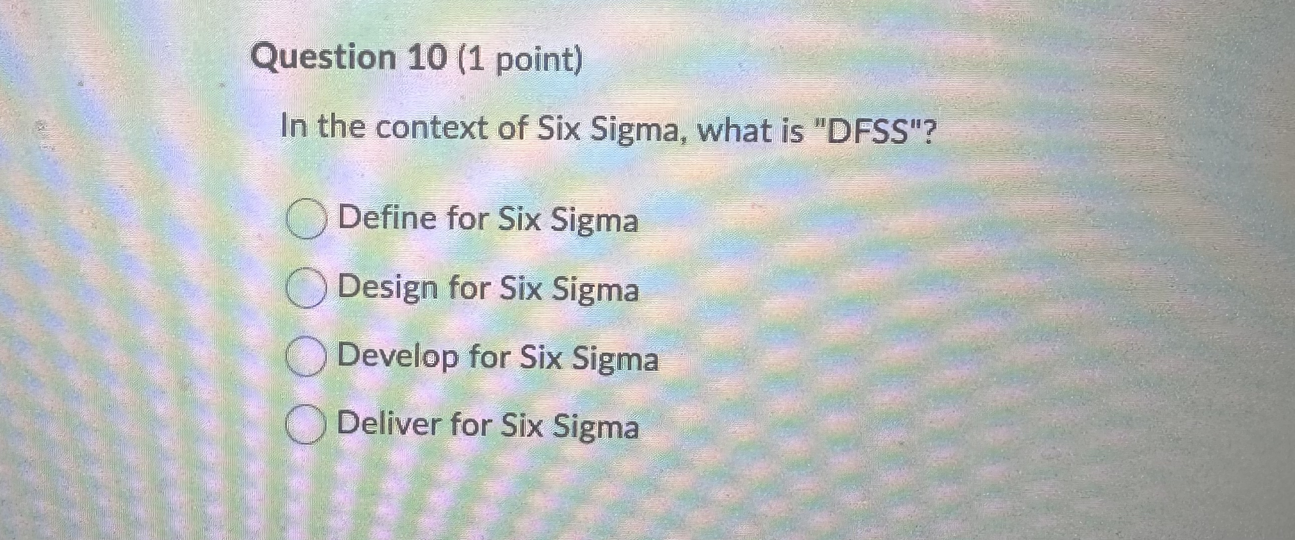  Question 10(1 point) In the context of Six Sigma, what is