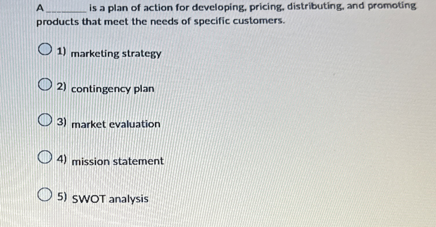  A q, is a plan of action for developing, pricing, distributing,
