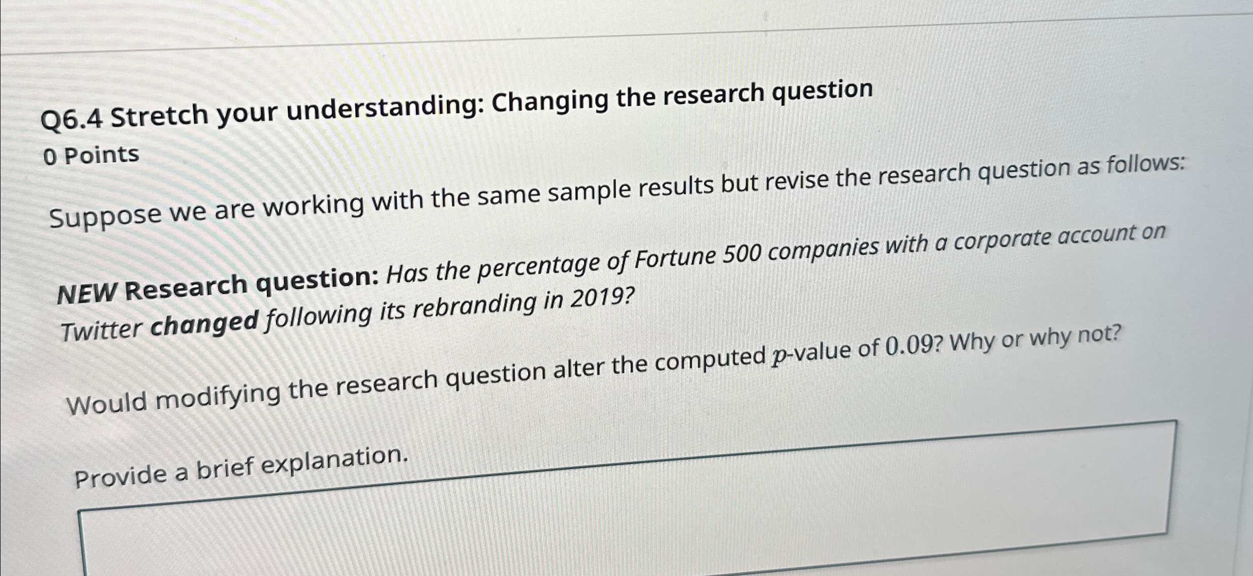  Q6.4 Stretch your understanding: Changing the research question 0 Points Suppose