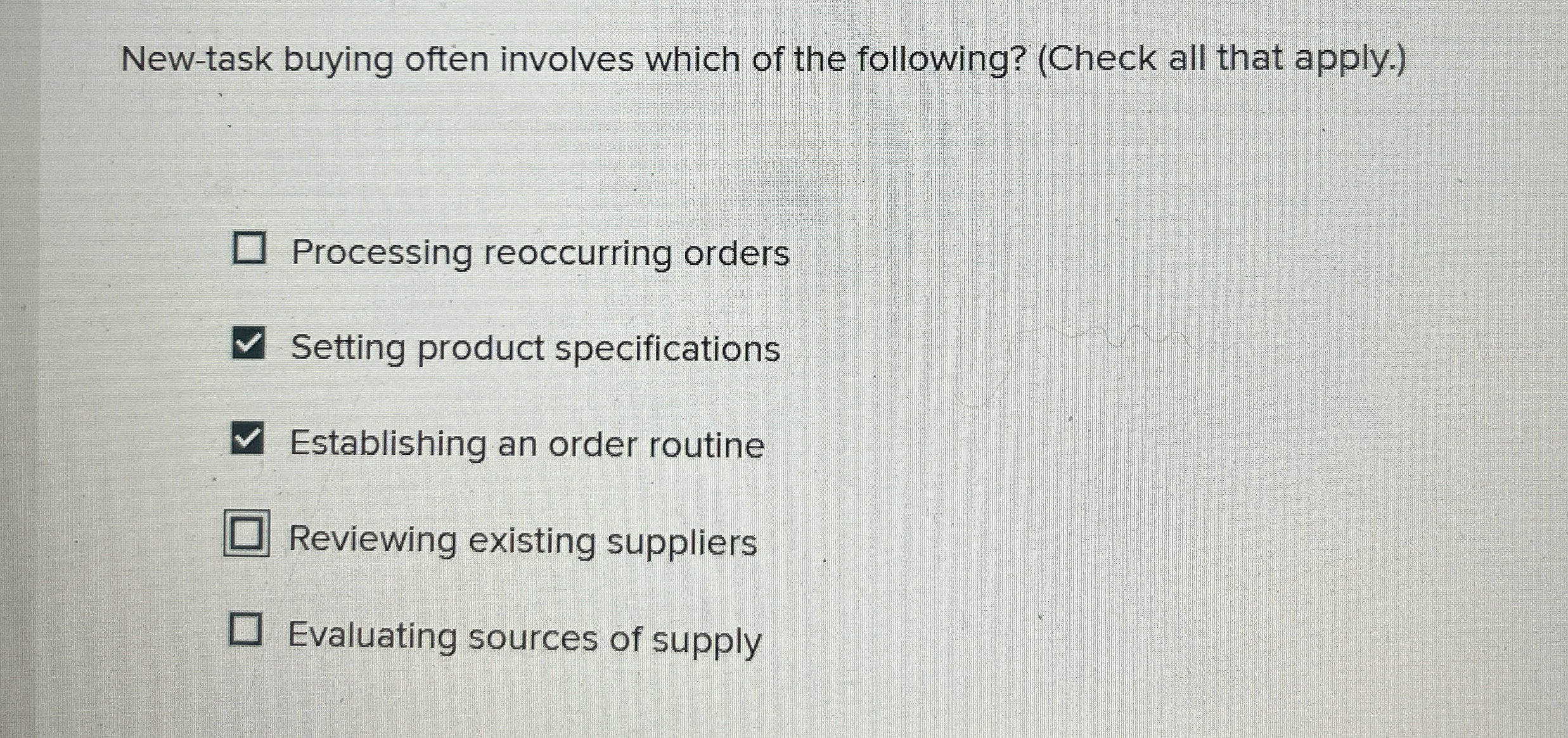  New-task buying often involves which of the following? (Check all that