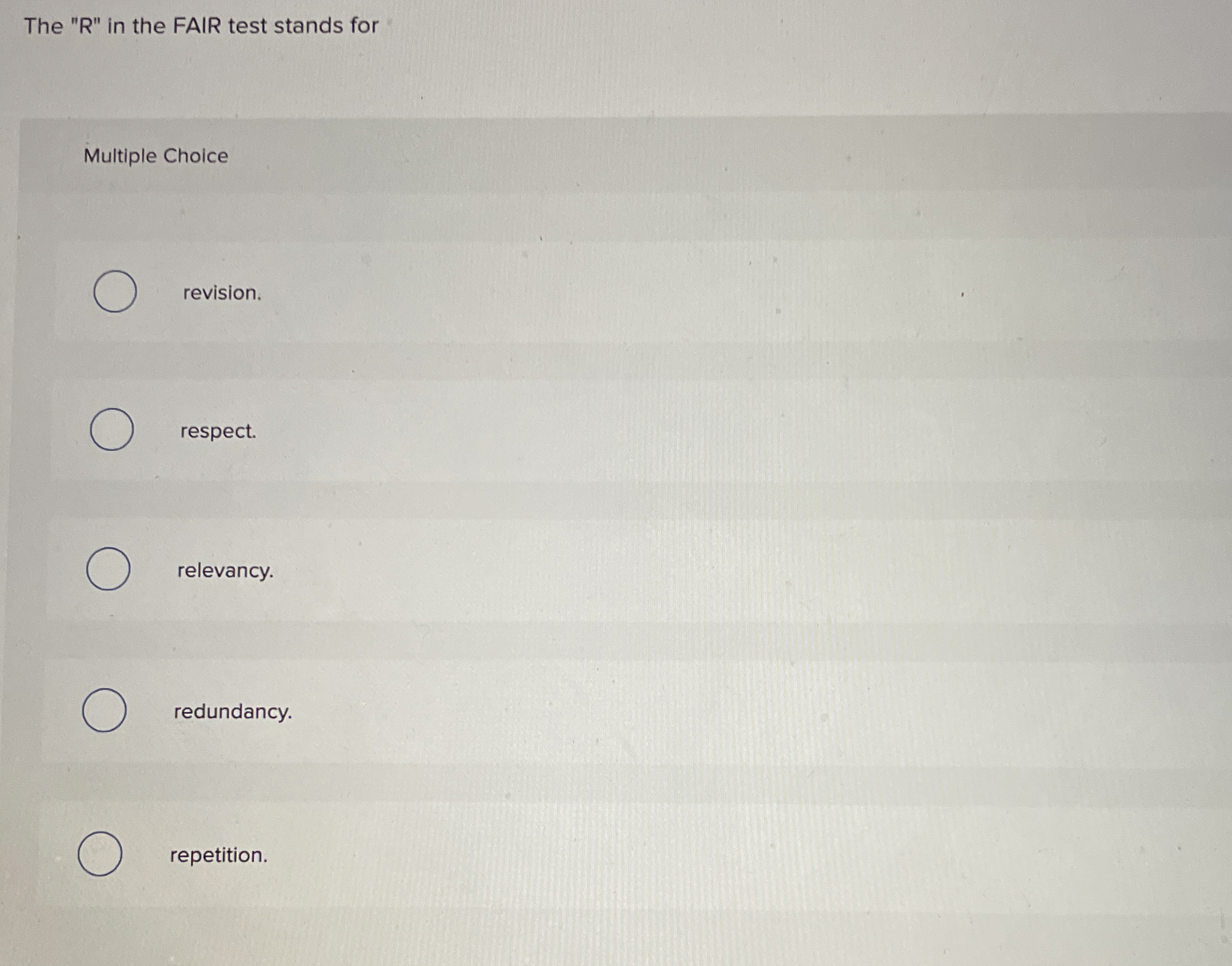 The "R" in the FAIR test stands for Multiple Choice revision.
