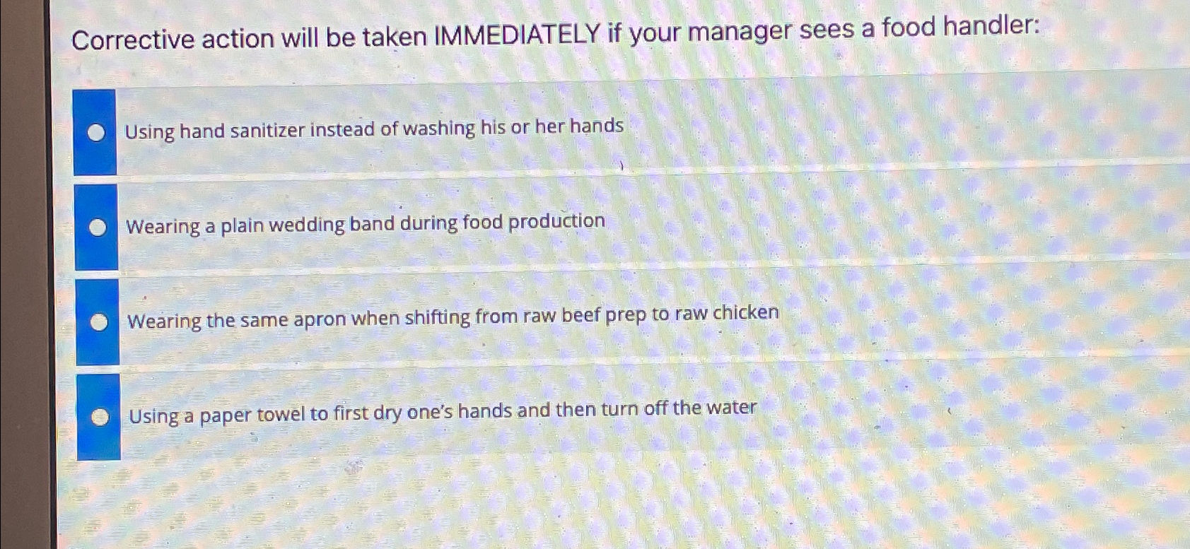  Corrective action will be taken IMMEDIATELY if your manager sees a