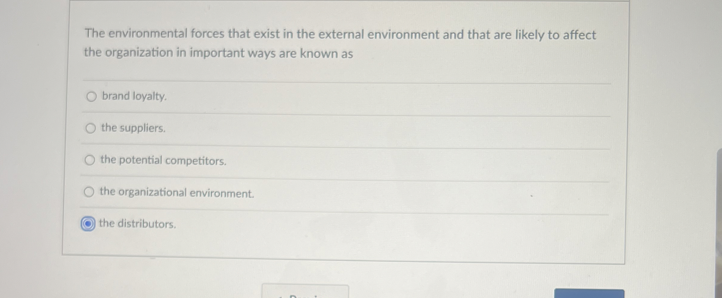  The environmental forces that exist in the external environment and that