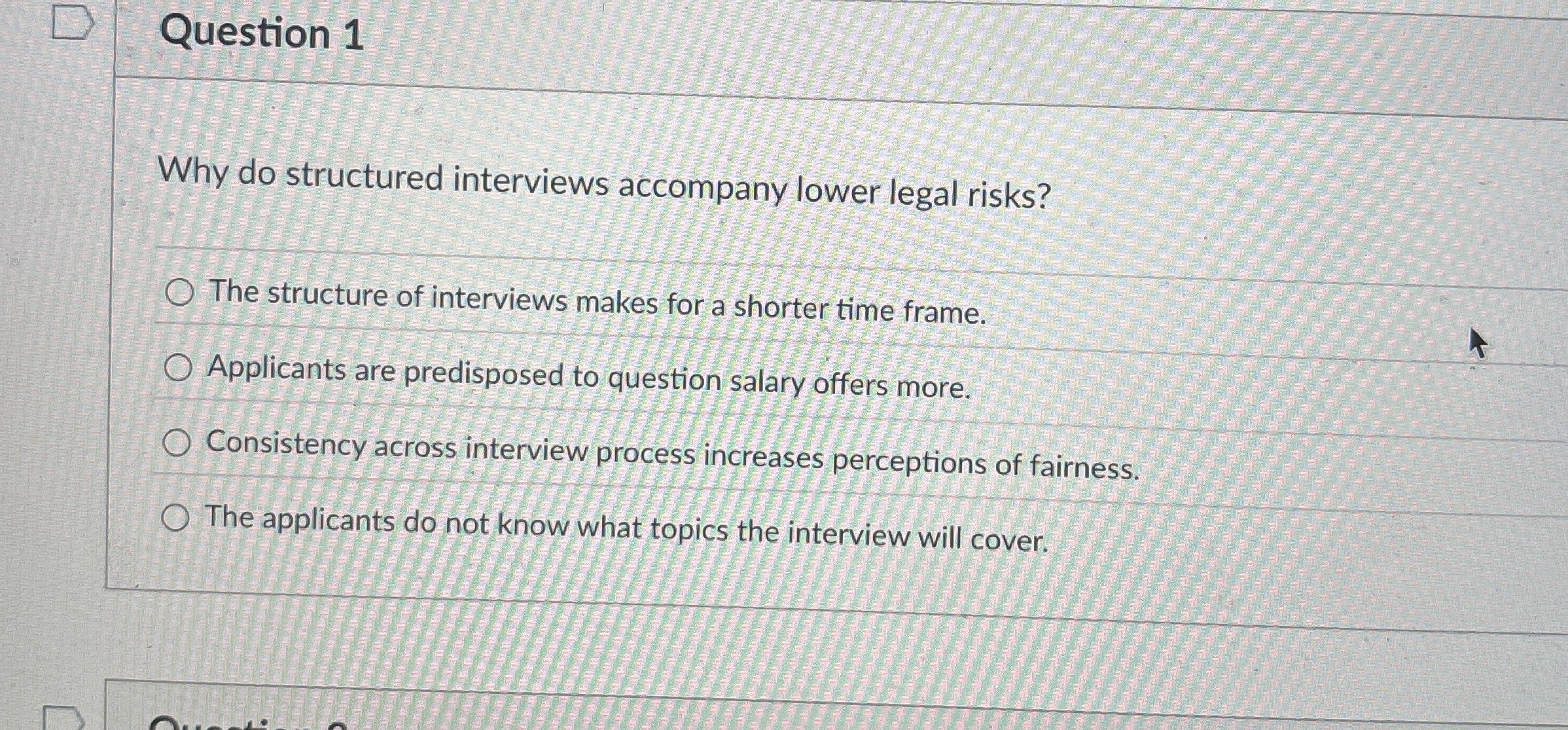  Question 1 Why do structured interviews accompany lower legal risks? The