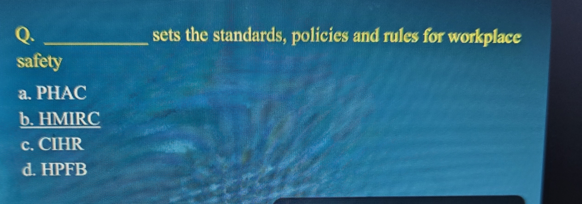  Q.q, sets the standards, policies and rules for workplace safety a.