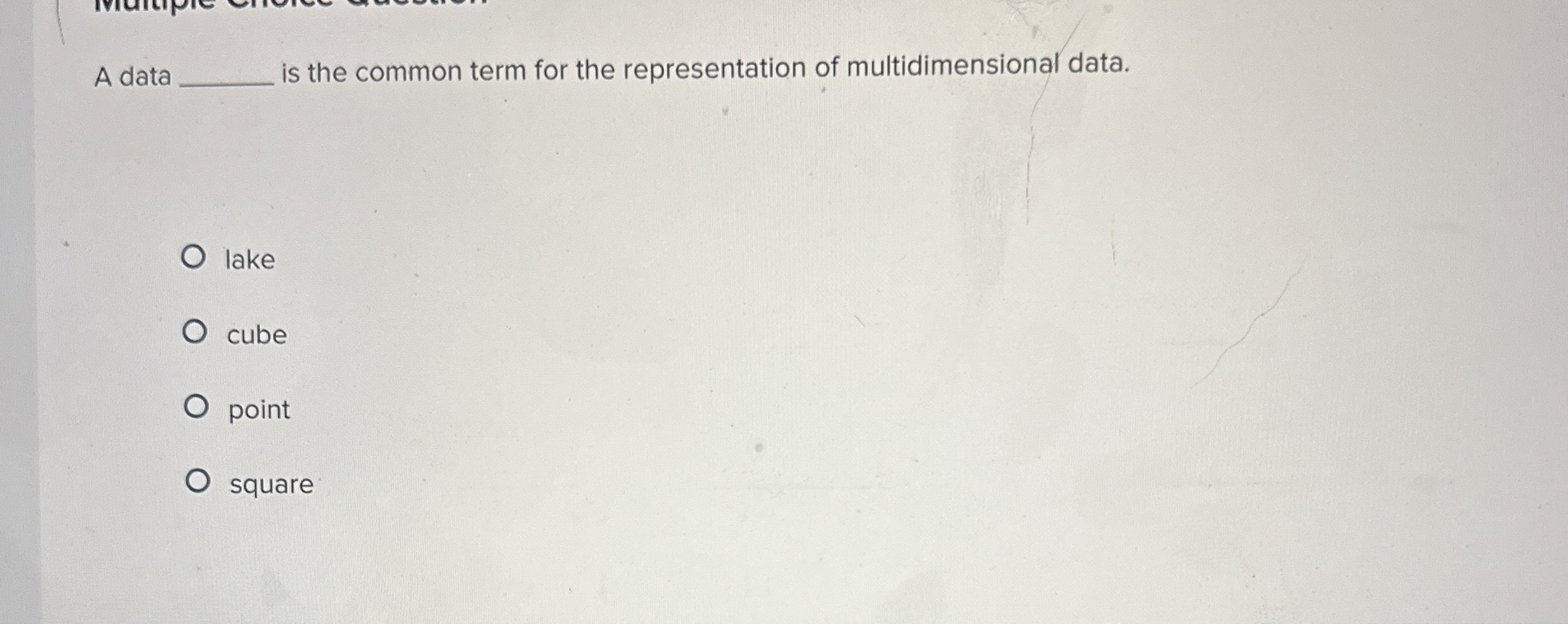  A data is the common term for the representation of multidimensional