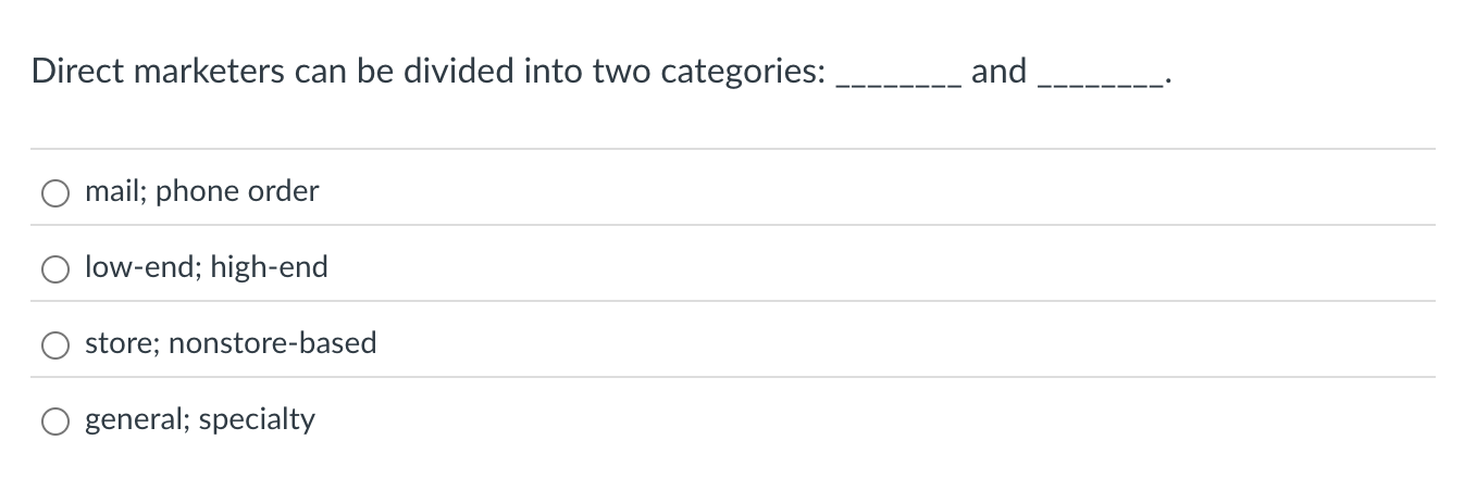  Direct marketers can be divided into two categories: mail; phone order