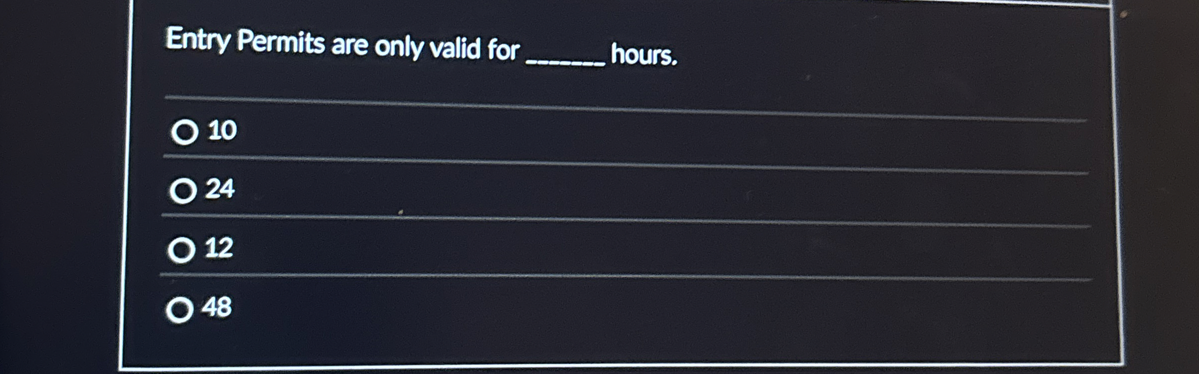  Entry Permits are only valid for hours. 10 24 12 48