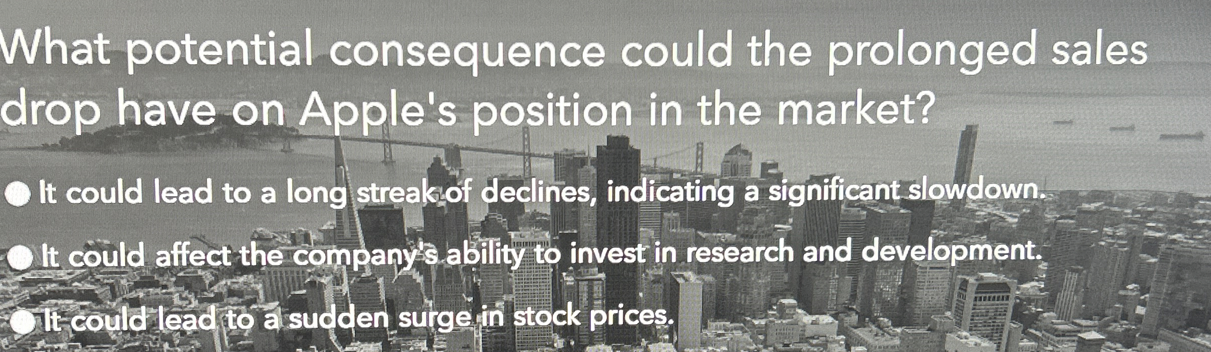  What potential consequence could the prolonged sales drop have on Apple's