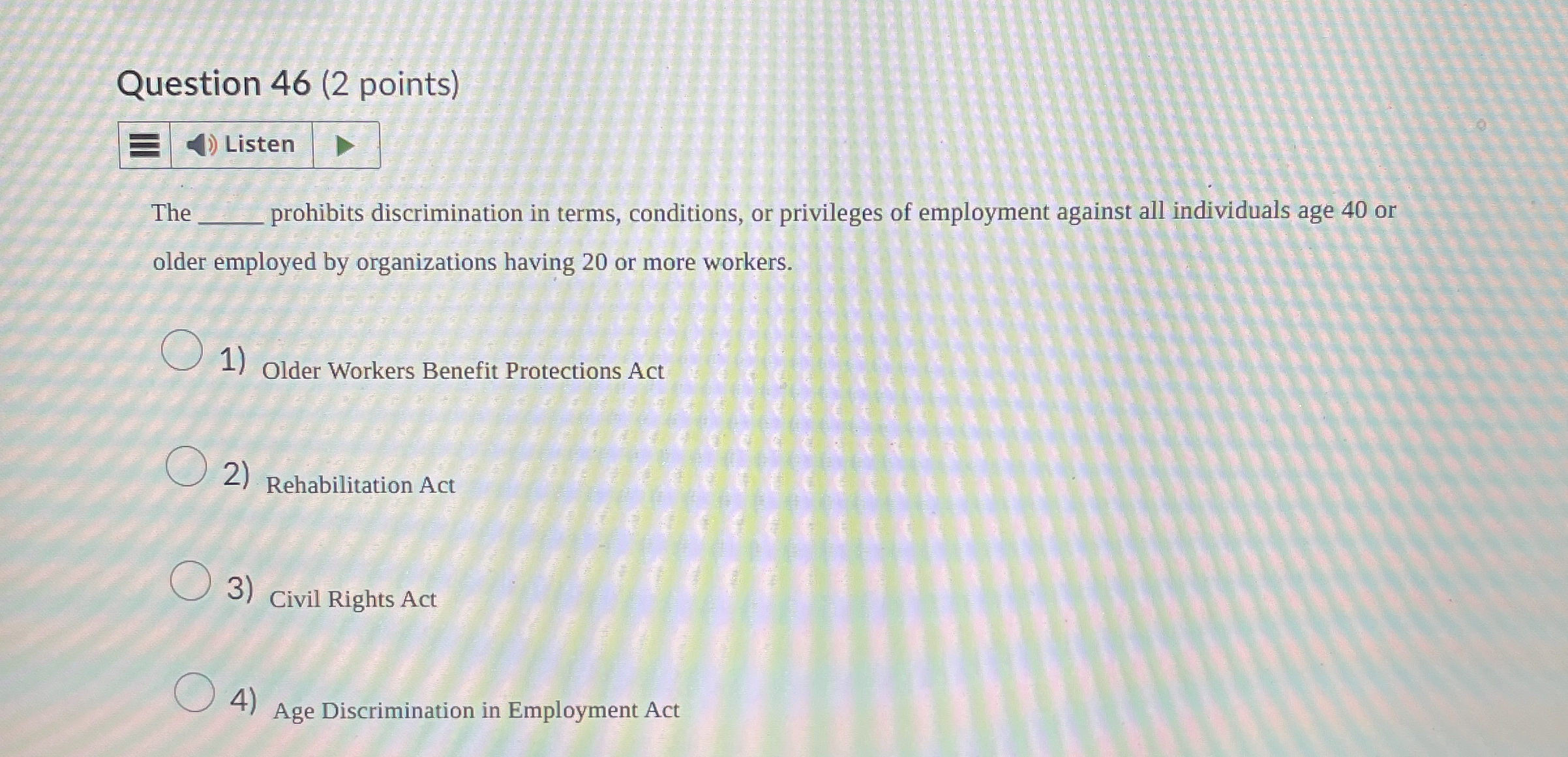  Question 46(2 points) The prohibits discrimination in terms, conditions, or privileges