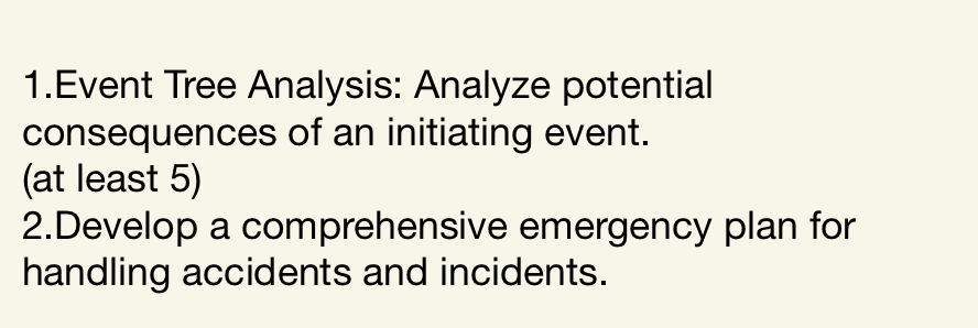  1.Event Tree Analysis: Analyze potential consequences of an initiating event. (at