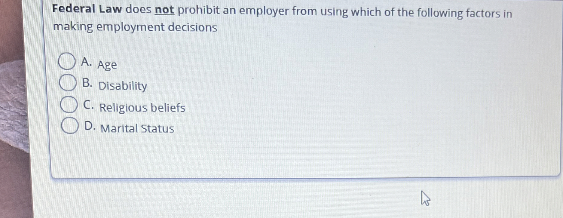  Federal Law does not prohibit an employer from using which of