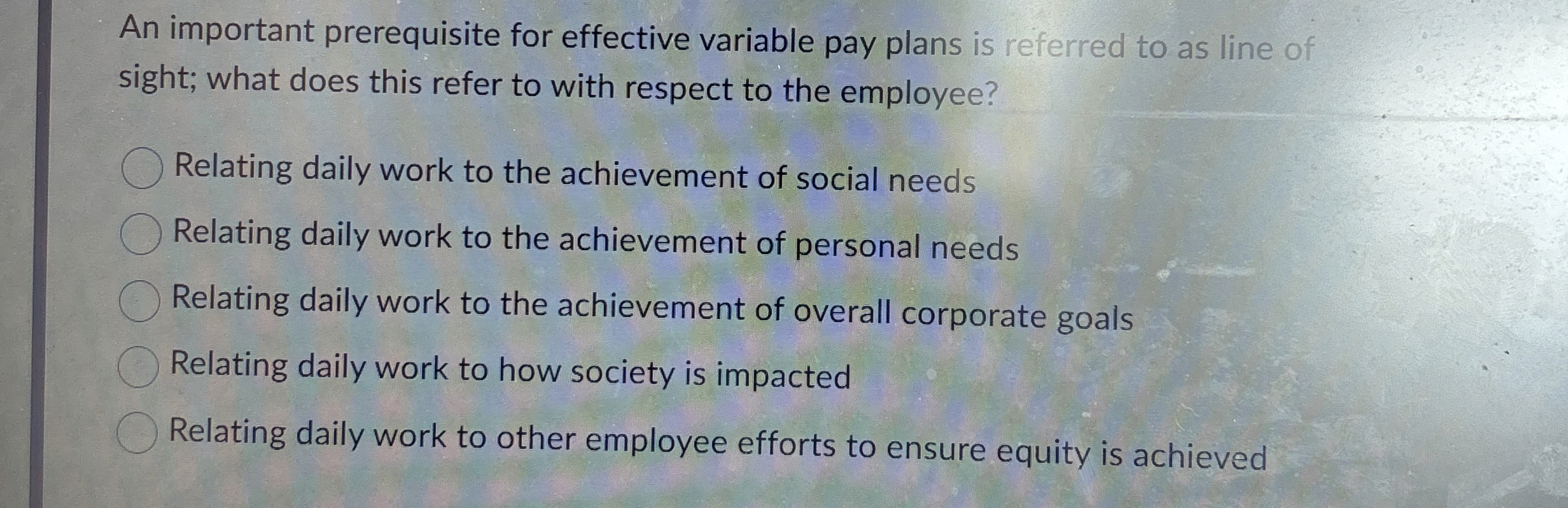  An important prerequisite for effective variable pay plans is referred to