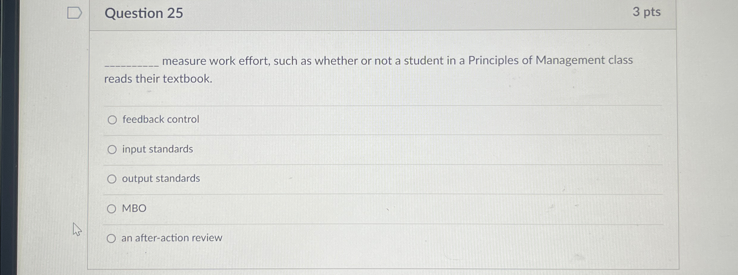  Question 25 3 pts measure work effort, such as whether or