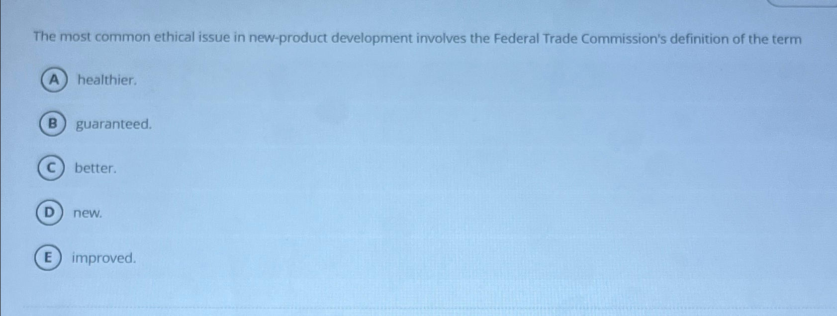  The most common ethical issue in new-product development involves the Federal