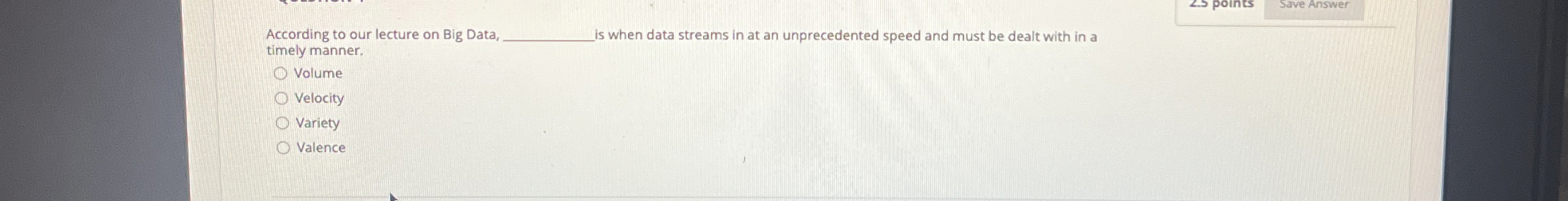  According to our lecture on Big Data, timely manner. is when