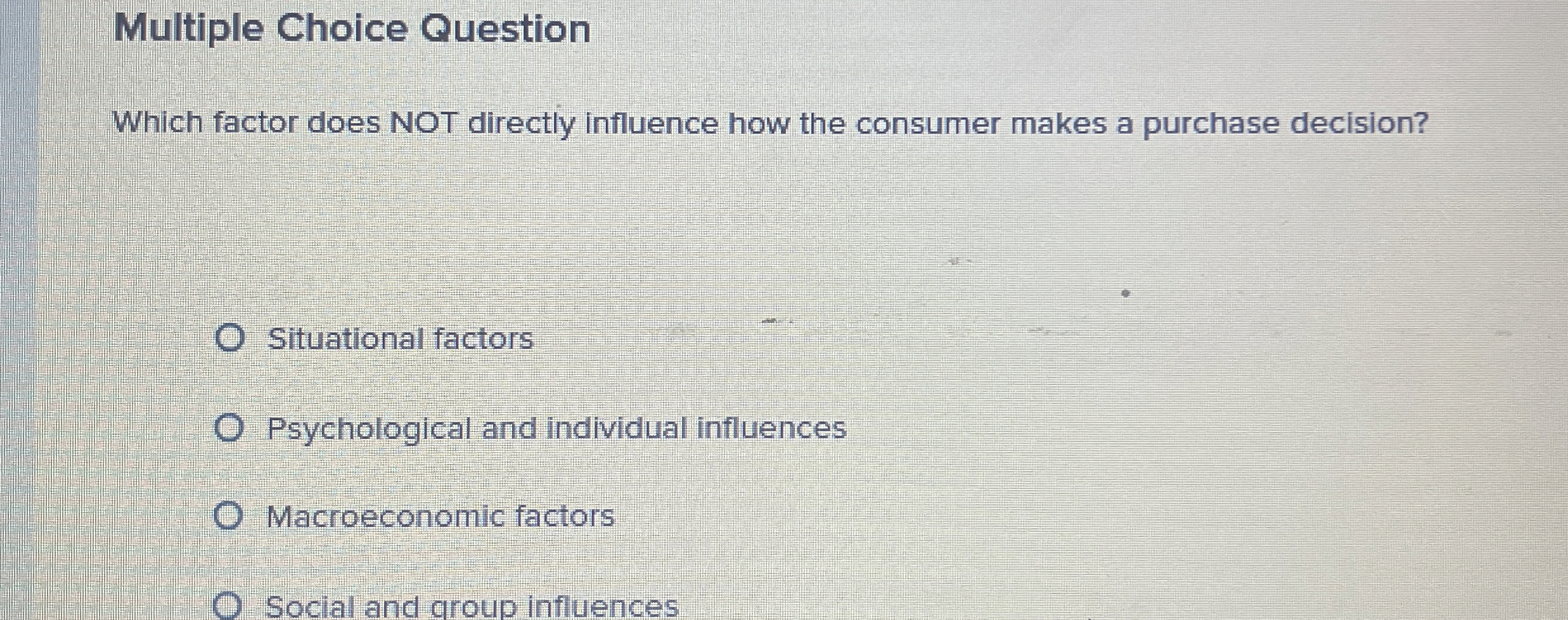  Multiple Choice Question Which factor does NOT directly influence how the