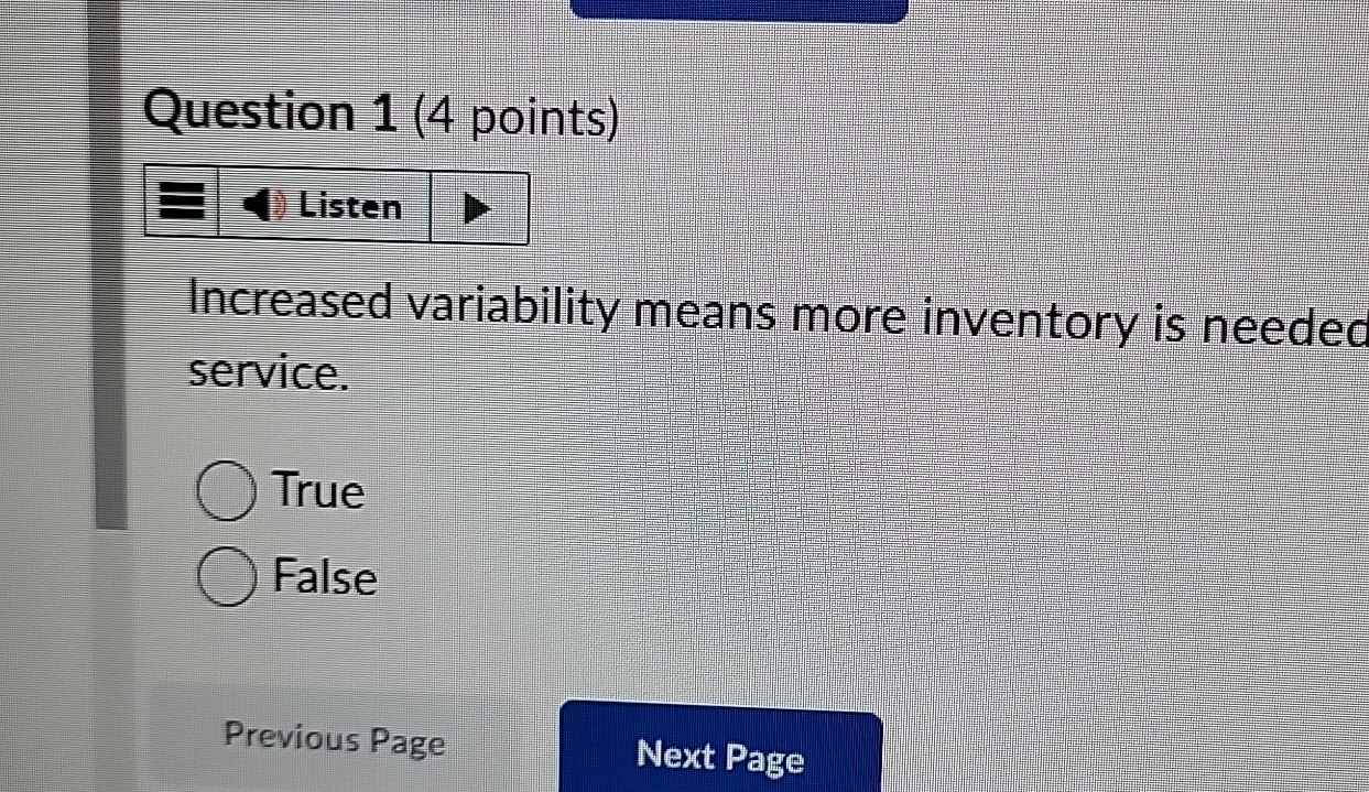  Question 1(4 points) Listen Increased variability means more inventory is needec