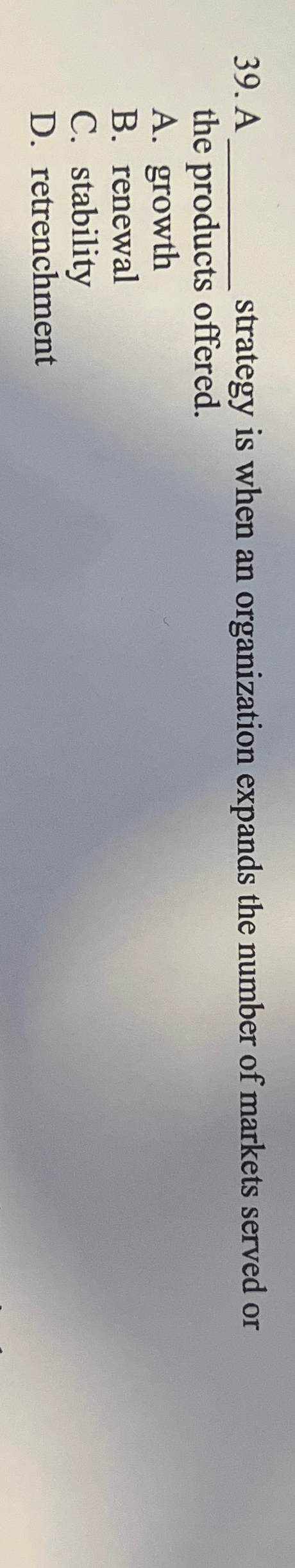  A q, strategy is when an organization expands the number of