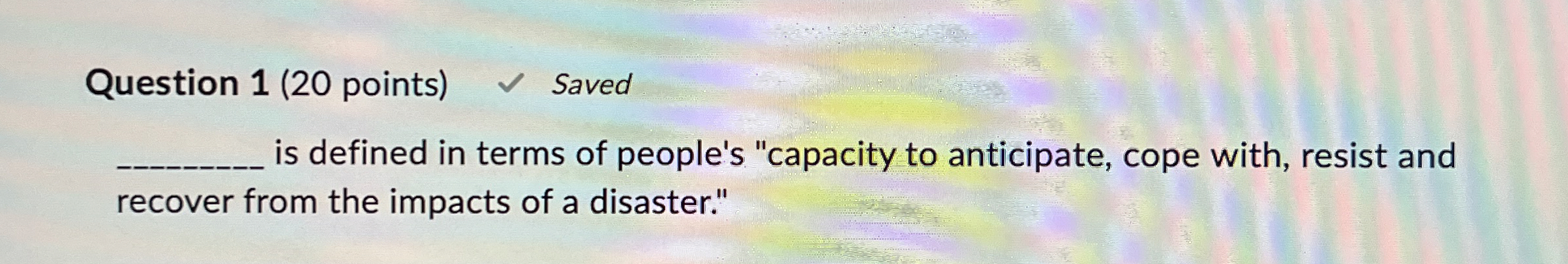  Question 1(20 points) Saved is defined in terms of people's "capacity