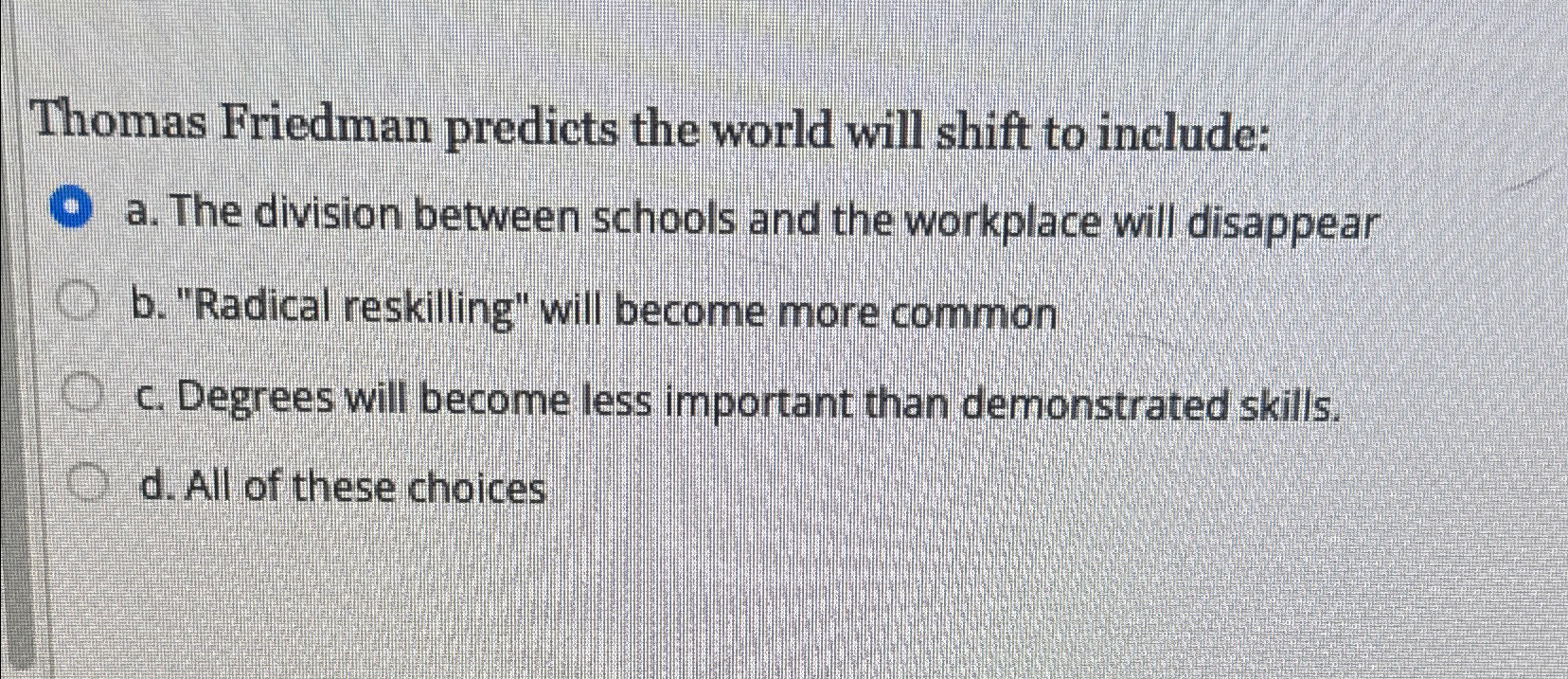  Thomas Friedman predicts the world will shift to include: a. The