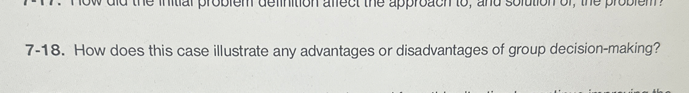  7-18. How does this case illustrate any advantages or disadvantages of
