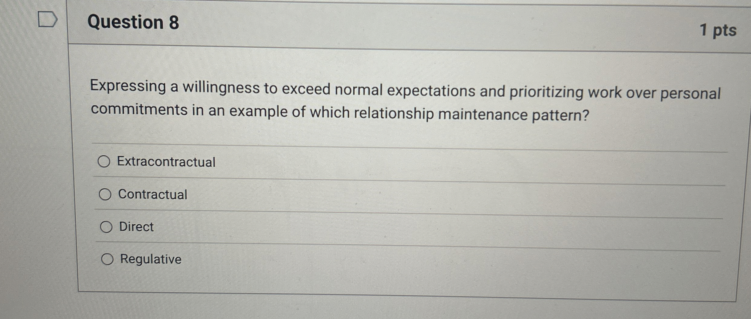  Question 8 1 pts Expressing a willingness to exceed normal expectations