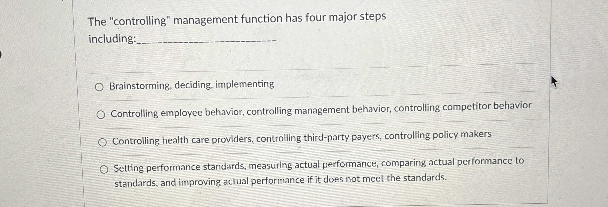  The "controlling" management function has four major steps including: Brainstorming, deciding,