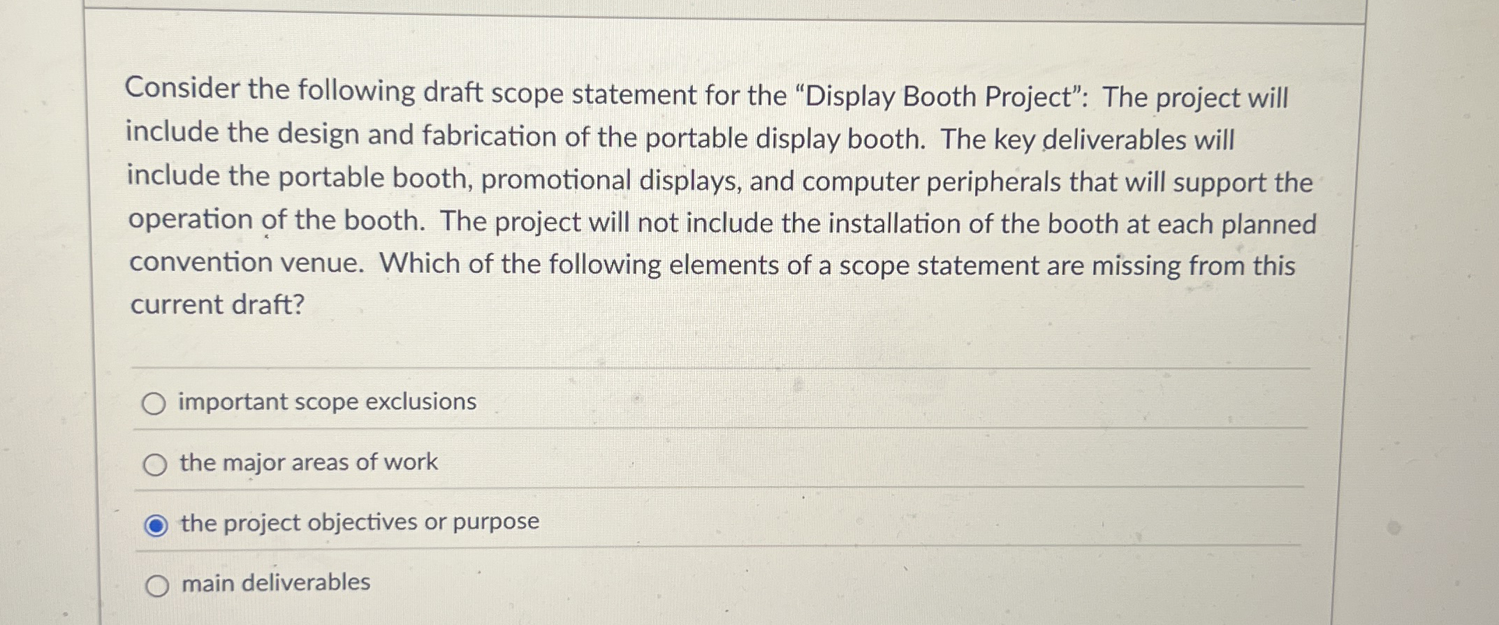  Consider the following draft scope statement for the "Display Booth Project":