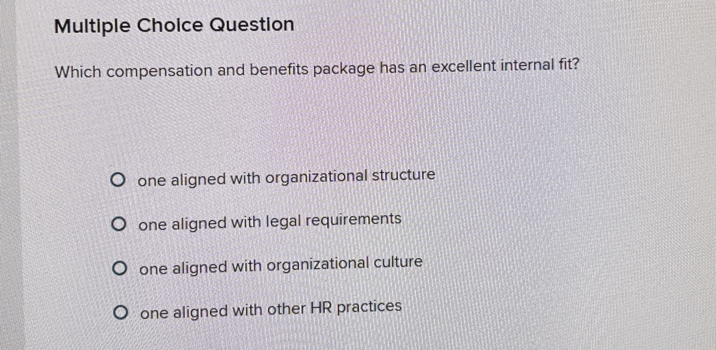  Multiple Choice Question Which compensation and benefits package has an excellent